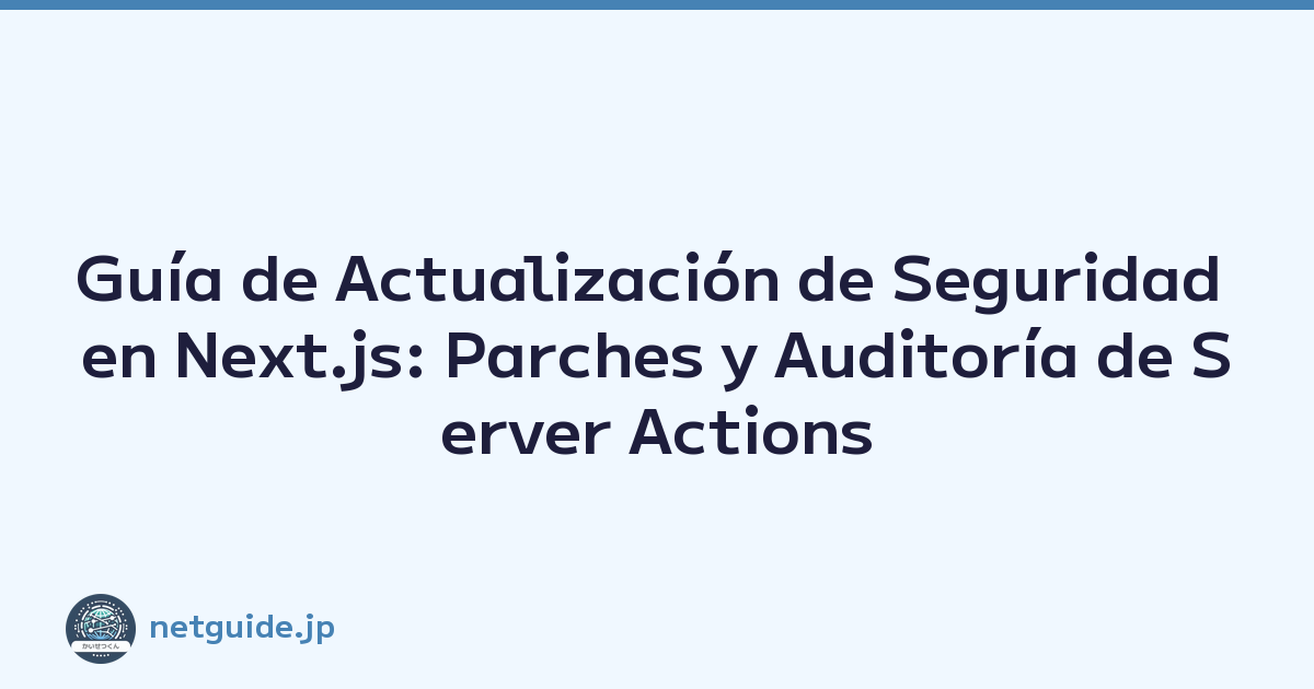 Featured image of post Guía de Actualización de Seguridad en Next.js: Parches y Auditoría de Server Actions