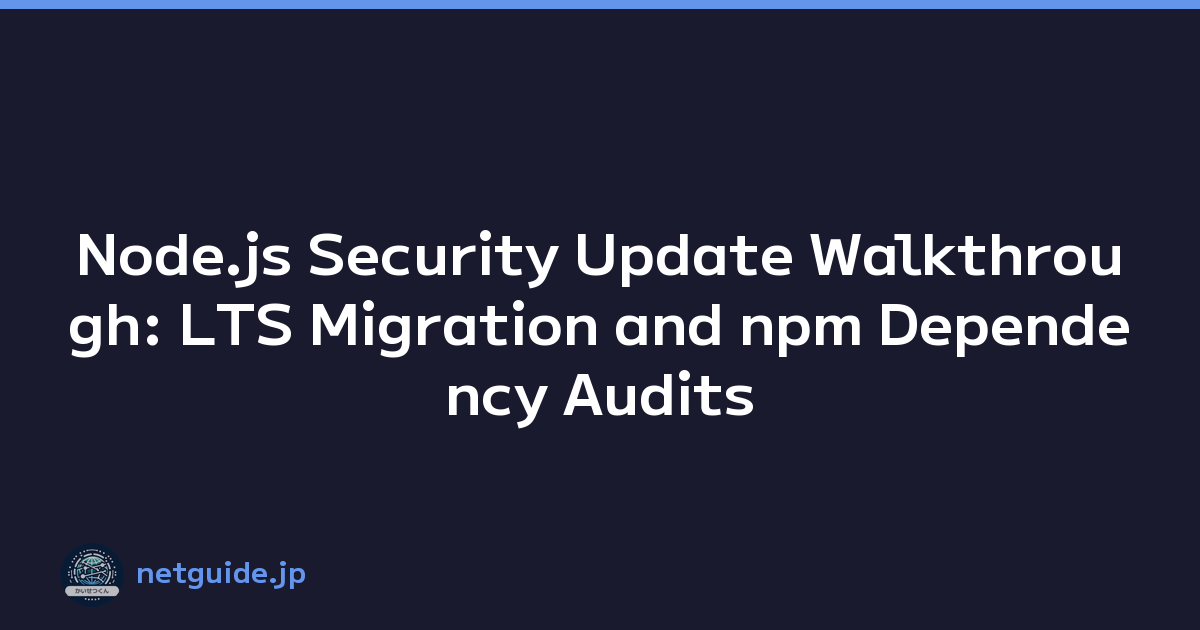 Featured image of post Node.js Security Update Walkthrough: LTS Migration and npm Dependency Audits