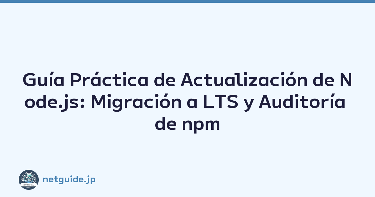 Featured image of post Guía Práctica de Actualización de Node.js: Migración a LTS y Auditoría de npm