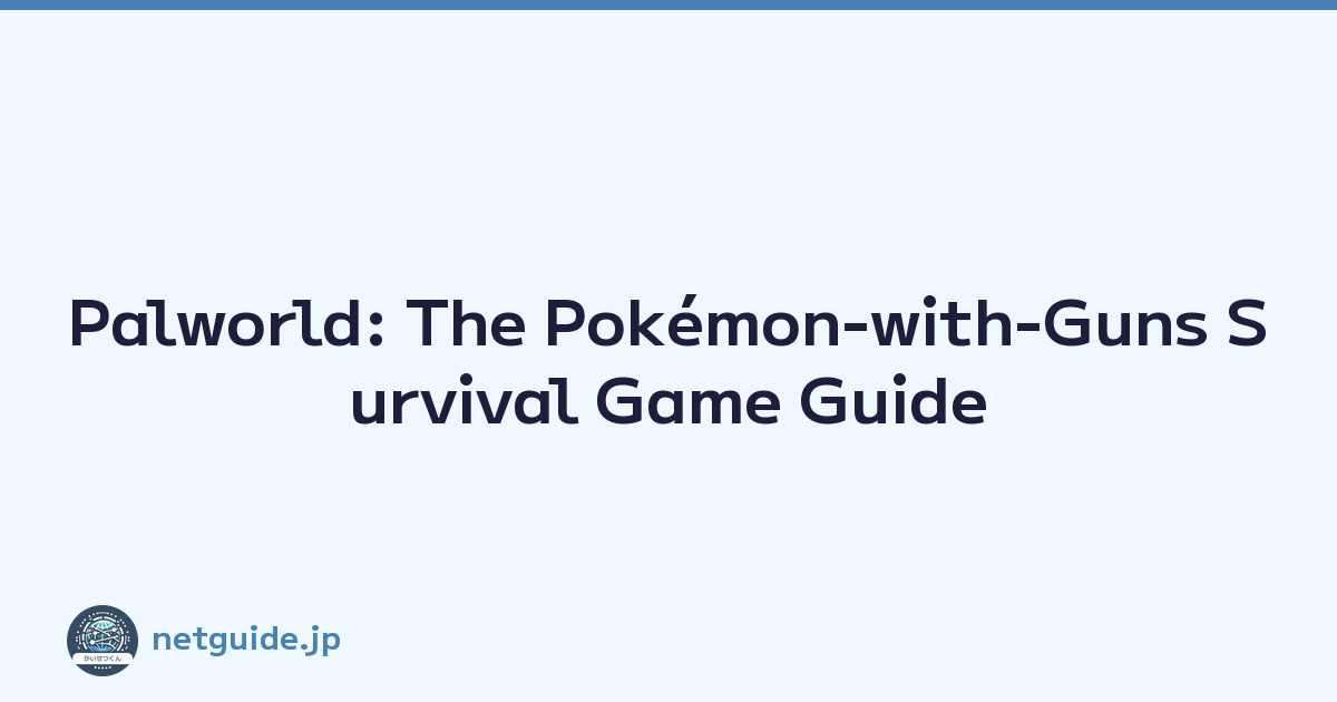 Palworld: The Pokémon-with-Guns Survival Game Guide