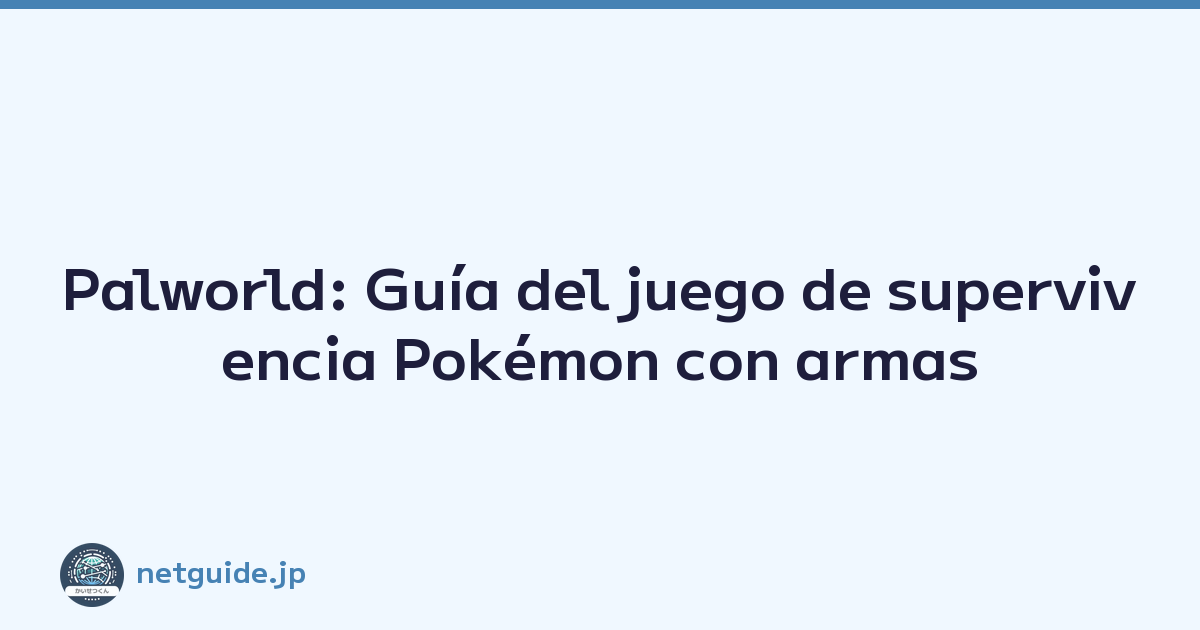 Palworld: Guía del juego de supervivencia Pokémon con armas