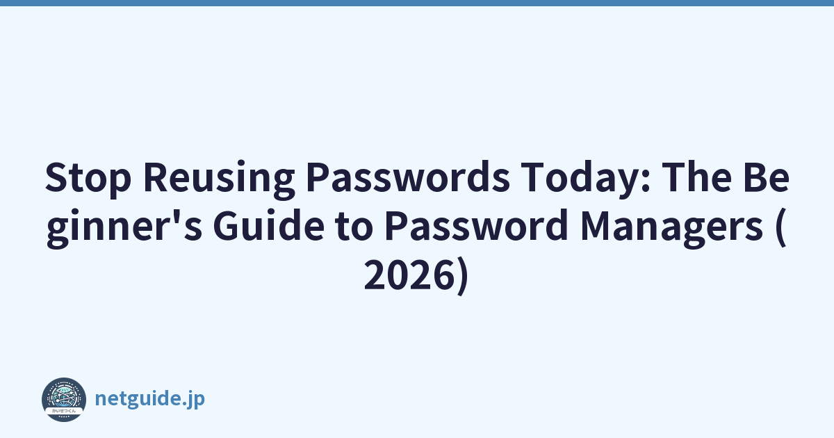 Stop Reusing Passwords Today: The Beginner's Guide to Password Managers (2026)