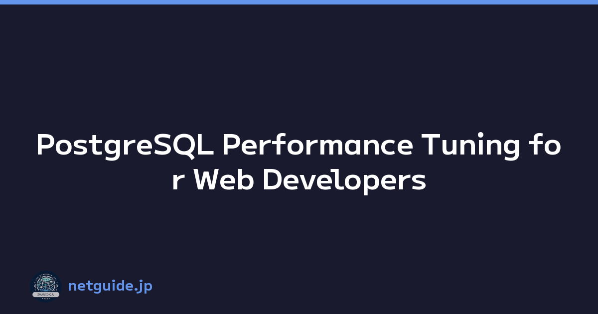 PostgreSQL Performance Tuning for Web Developers