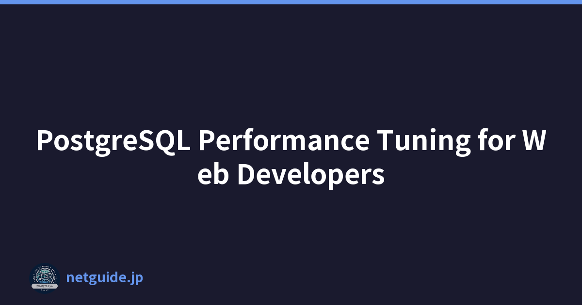 PostgreSQL Performance Tuning for Web Developers