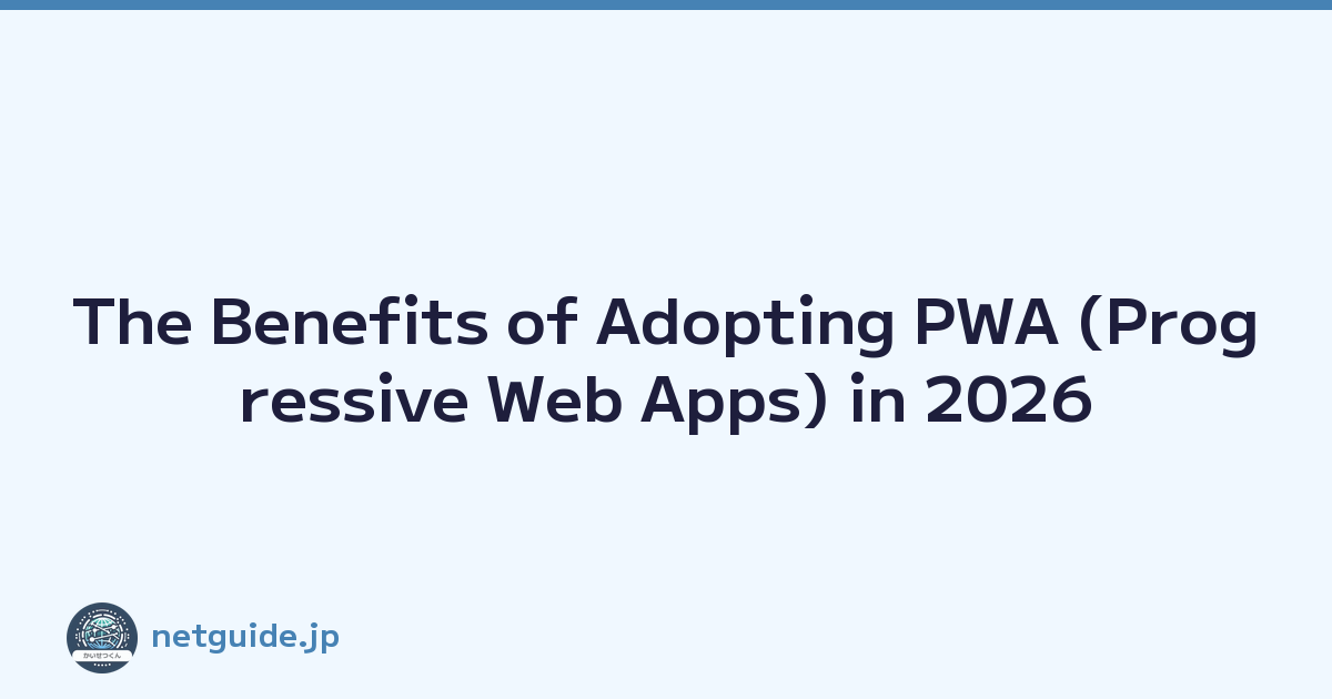 The Benefits of Adopting PWA (Progressive Web Apps) in 2026