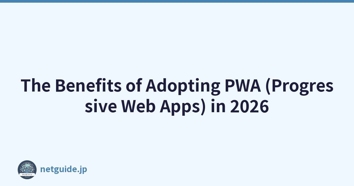 The Benefits of Adopting PWA (Progressive Web Apps) in 2026