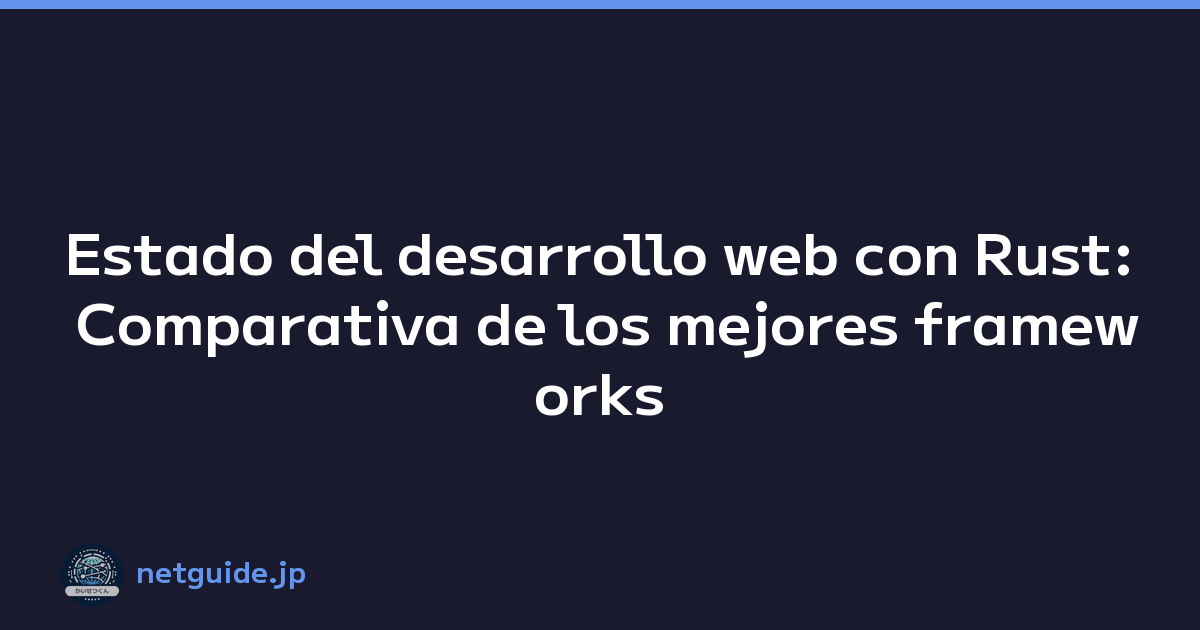 Featured image of post Estado del desarrollo web con Rust: Comparativa de los mejores frameworks