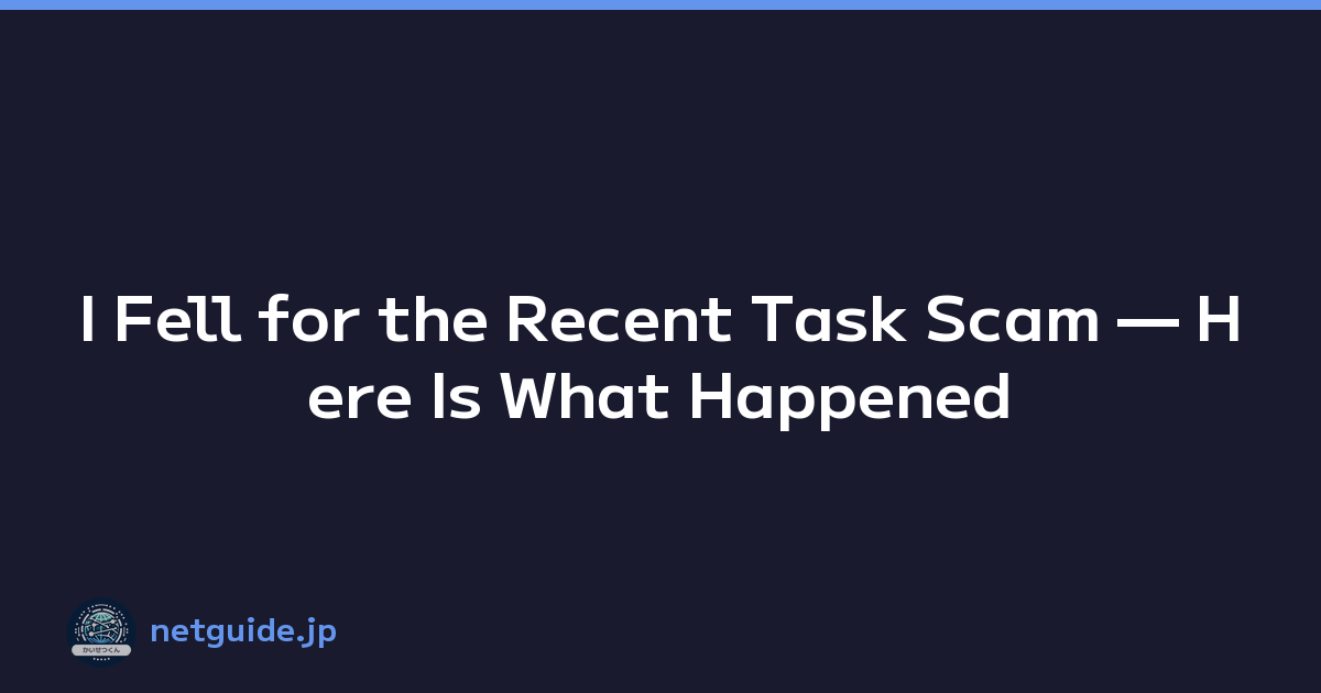 I Fell for the Recent Task Scam — Here Is What Happened