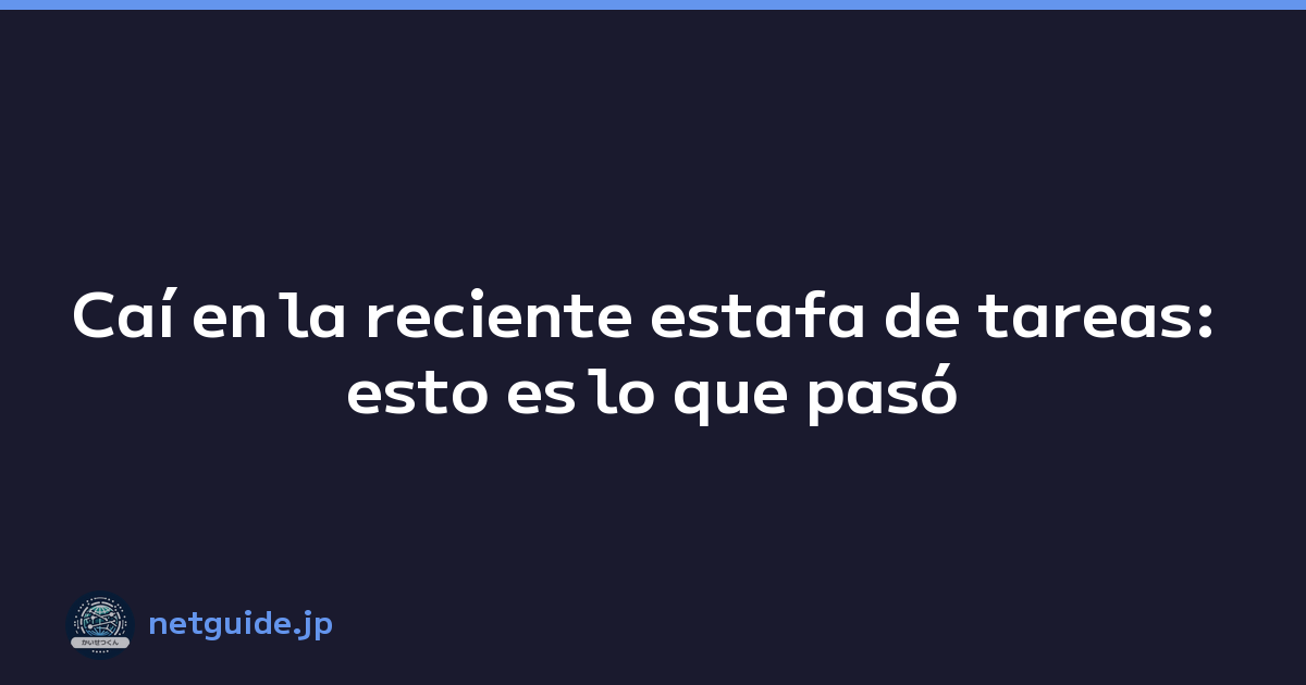 Caí en la reciente estafa de tareas: esto es lo que pasó
