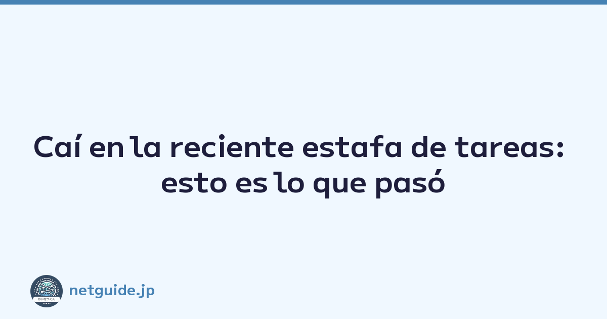 Caí en la reciente estafa de tareas: esto es lo que pasó