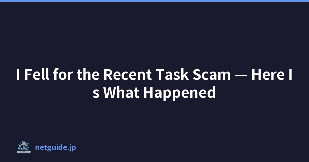 I Fell for the Recent Task Scam — Here Is What Happened