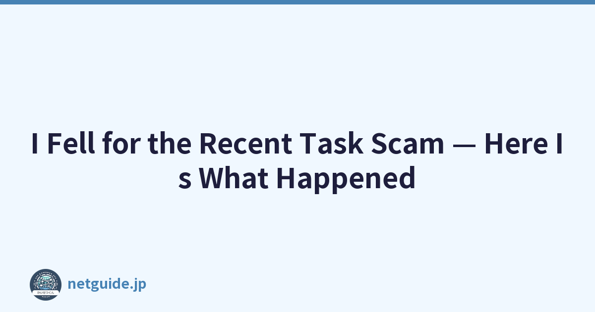 I Fell for the Recent Task Scam — Here Is What Happened