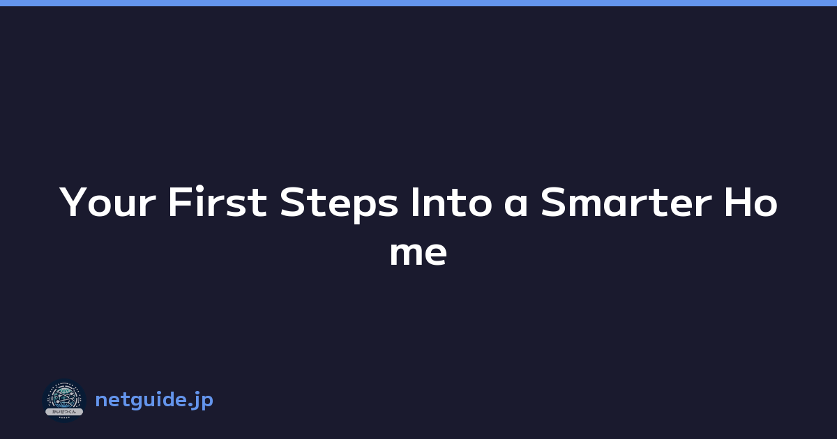 Your First Steps Into a Smarter Home