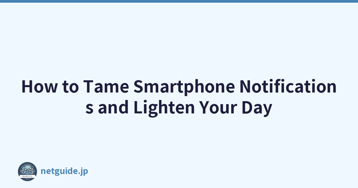 How to Tame Smartphone Notifications and Lighten Your Day