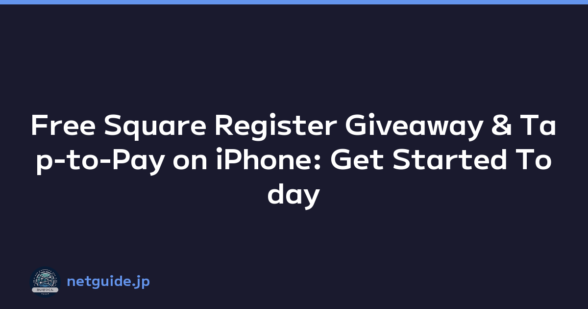 Free Square Register Giveaway & Tap-to-Pay on iPhone: Get Started Today