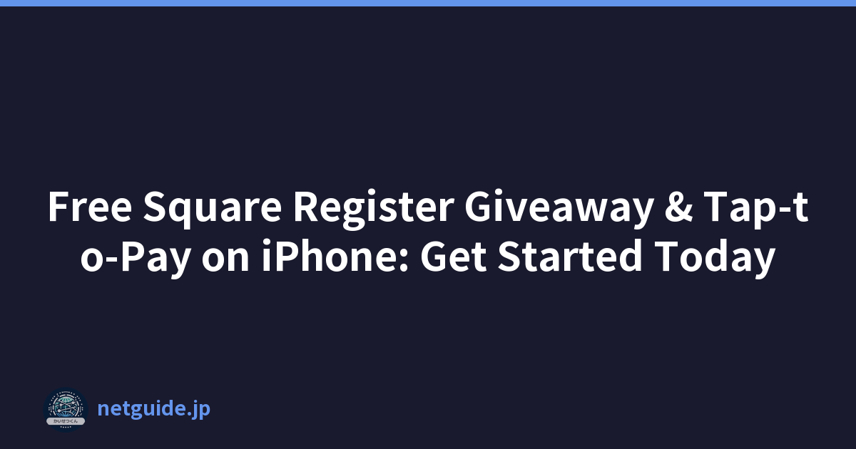 Free Square Register Giveaway & Tap-to-Pay on iPhone: Get Started Today