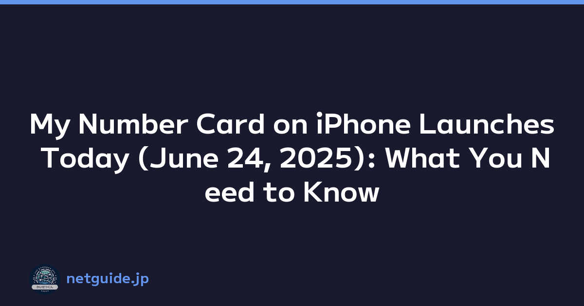 My Number Card on iPhone Launches Today (June 24, 2025): What You Need to Know