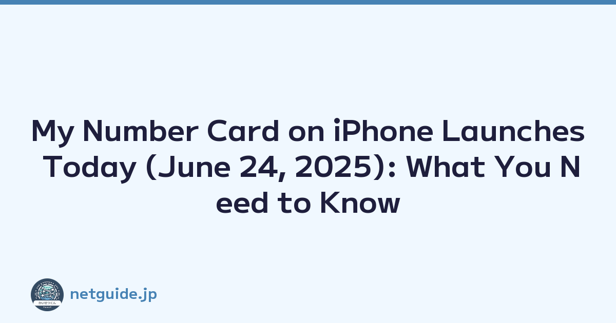 My Number Card on iPhone Launches Today (June 24, 2025): What You Need to Know