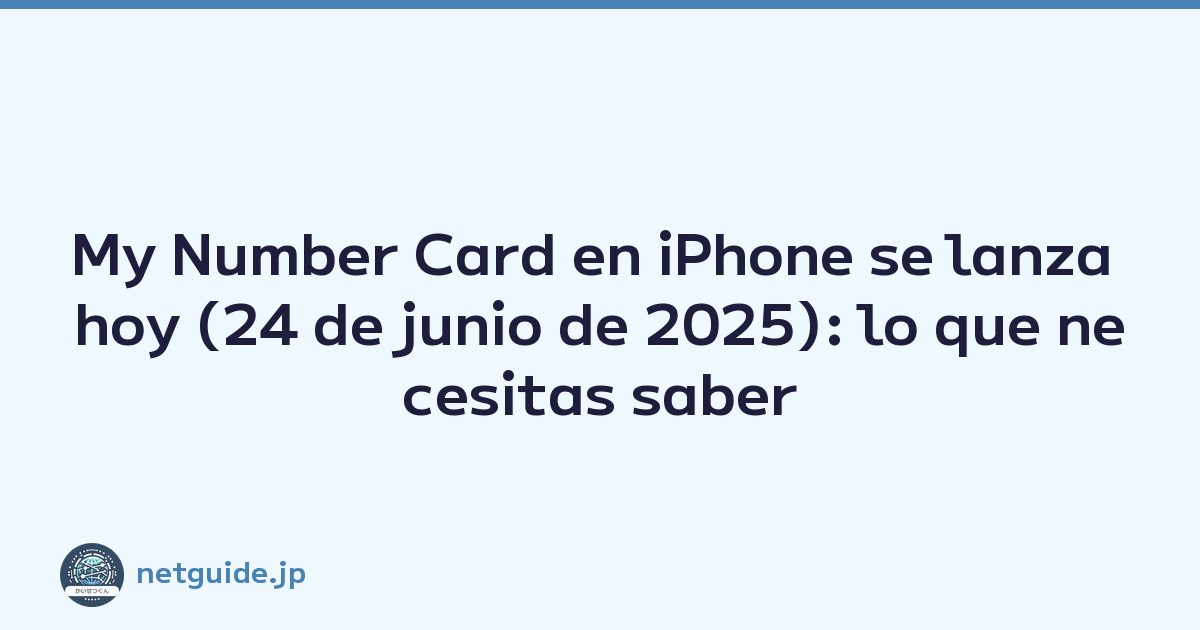 My Number Card en iPhone se lanza hoy (24 de junio de 2025): lo que necesitas saber