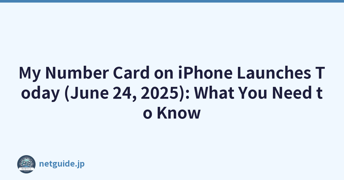 My Number Card on iPhone Launches Today (June 24, 2025): What You Need to Know
