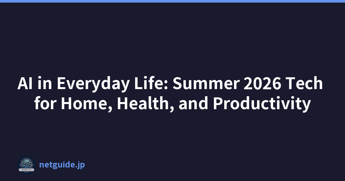 AI in Everyday Life: Summer 2026 Tech for Home, Health, and Productivity