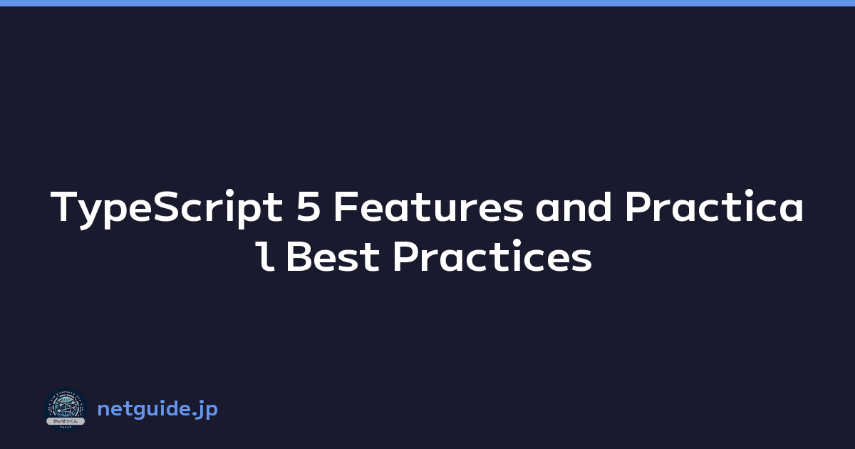 TypeScript 5 Features and Practical Best Practices