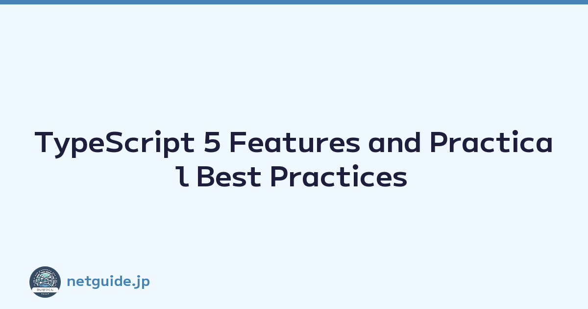 TypeScript 5 Features and Practical Best Practices