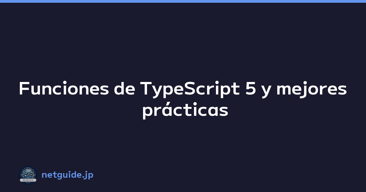 Funciones de TypeScript 5 y mejores prácticas