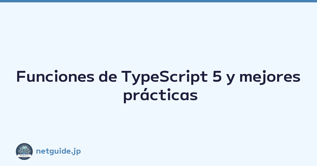 Funciones de TypeScript 5 y mejores prácticas
