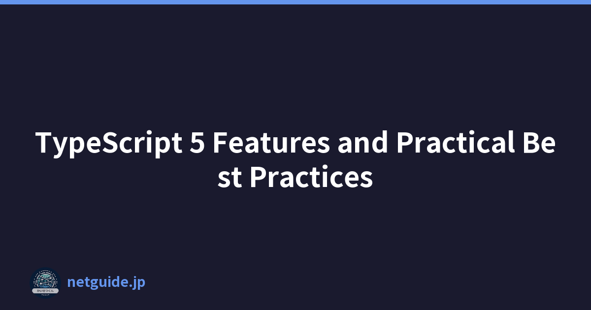 TypeScript 5 Features and Practical Best Practices
