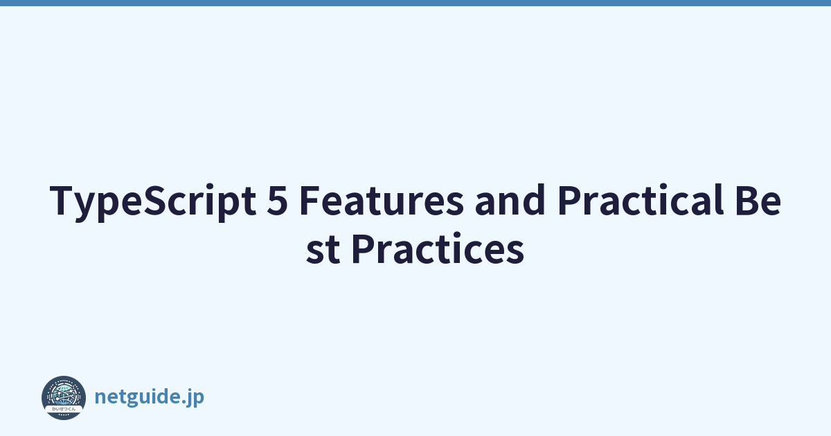 TypeScript 5 Features and Practical Best Practices