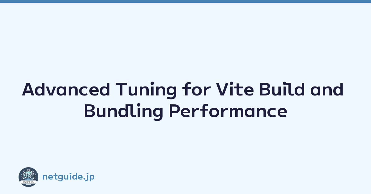 Advanced Tuning for Vite Build and Bundling Performance