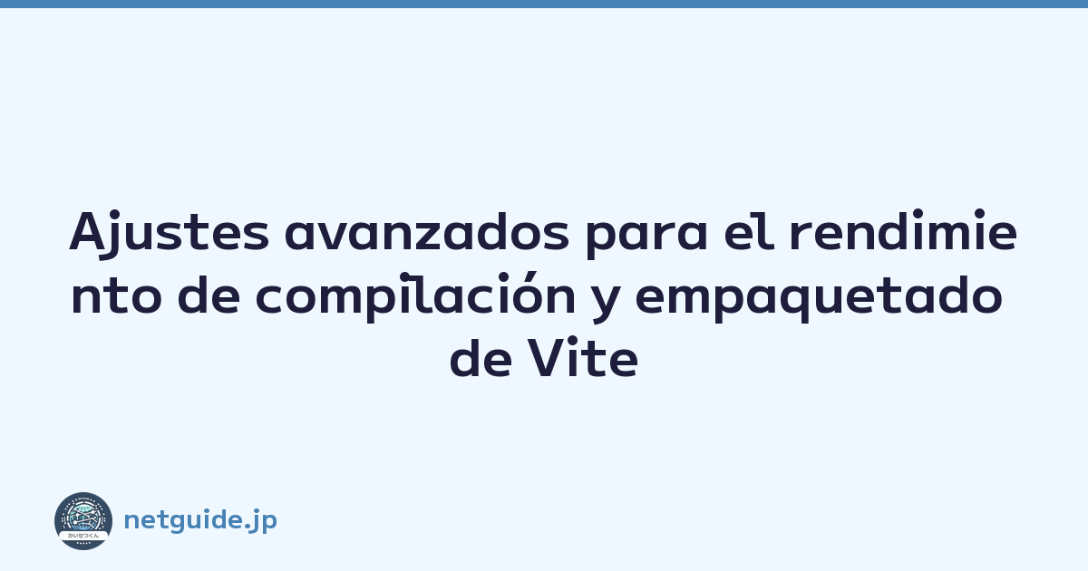 Ajustes avanzados para el rendimiento de compilación y empaquetado de Vite