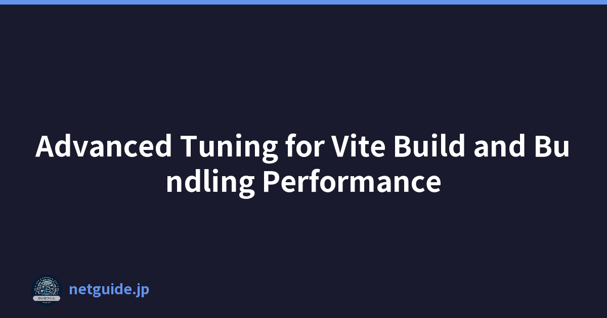 Advanced Tuning for Vite Build and Bundling Performance