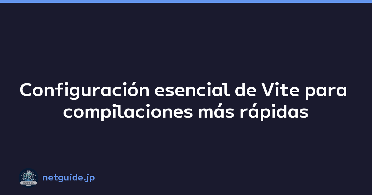 Featured image of post Configuración esencial de Vite para compilaciones más rápidas