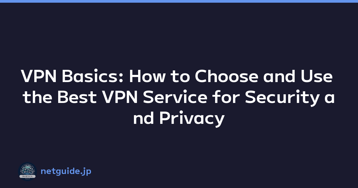 Featured image of post VPN Basics: How to Choose and Use the Best VPN Service for Security and Privacy