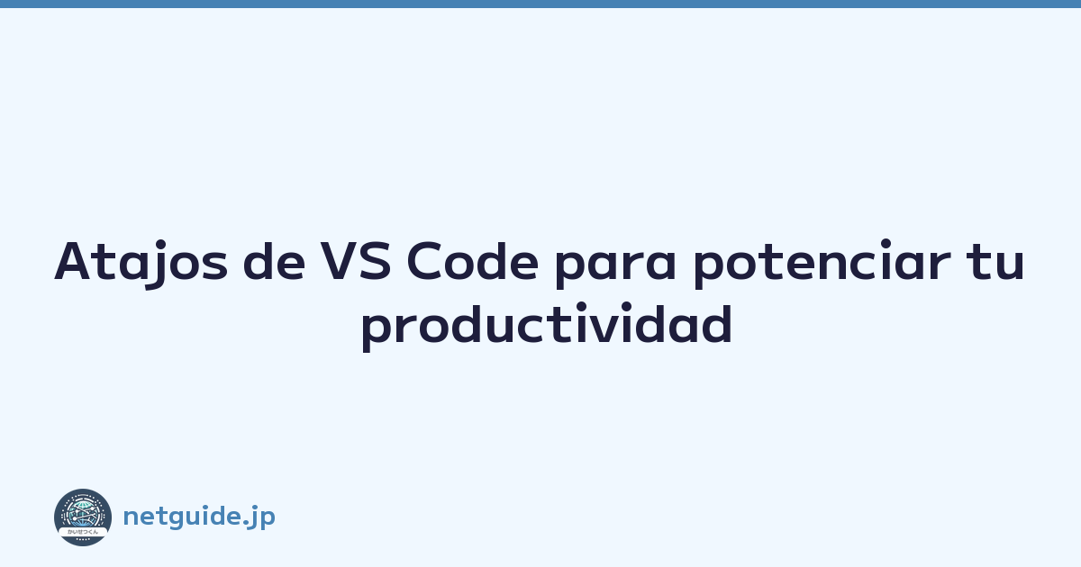 Atajos de VS Code para potenciar tu productividad