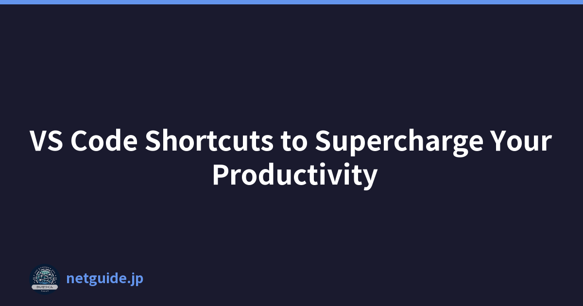VS Code Shortcuts to Supercharge Your Productivity