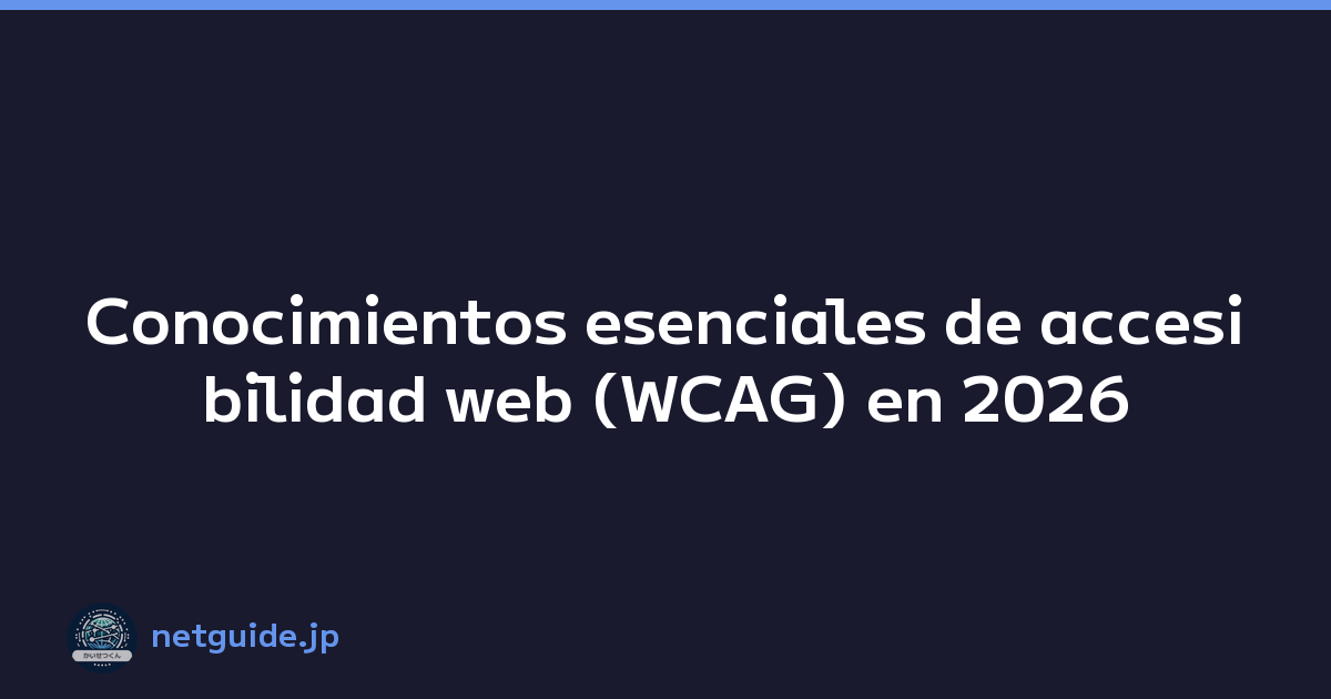 Conocimientos esenciales de accesibilidad web (WCAG) en 2026