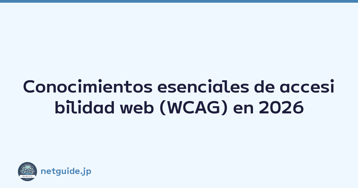 Conocimientos esenciales de accesibilidad web (WCAG) en 2026