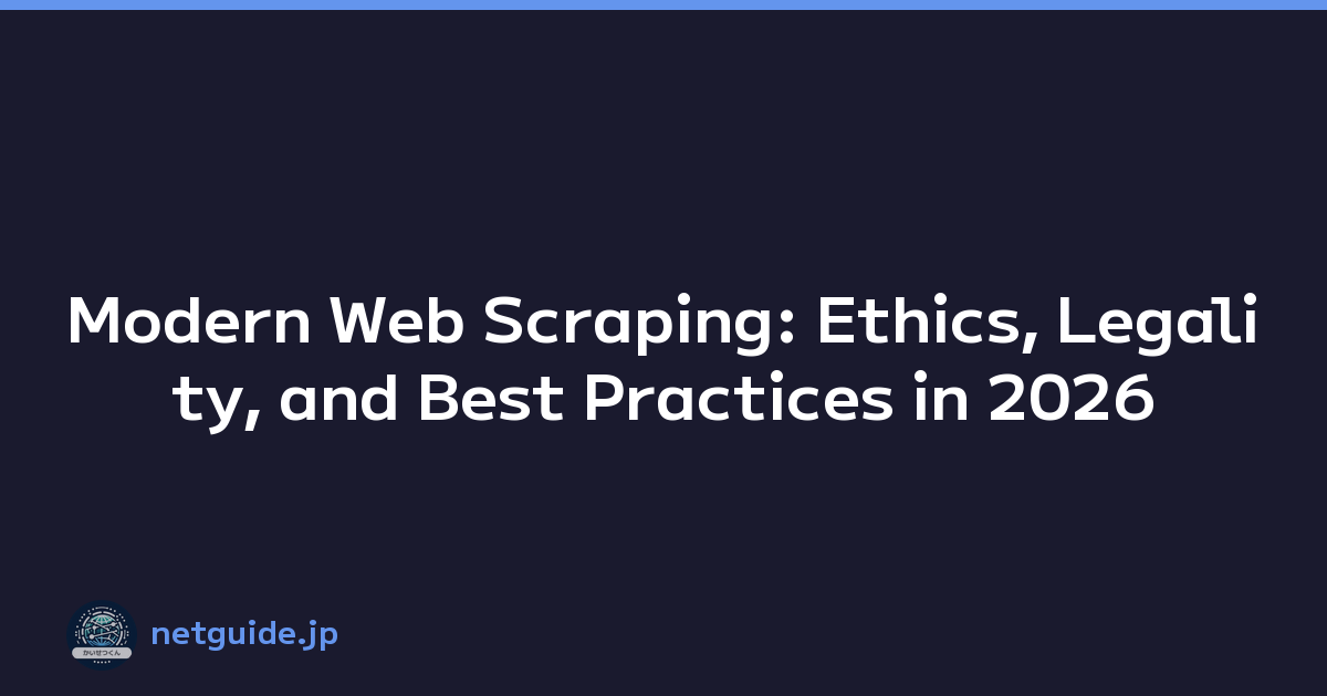 Modern Web Scraping: Ethics, Legality, and Best Practices in 2026