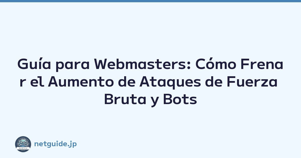 Featured image of post Guía para Webmasters: Cómo Frenar el Aumento de Ataques de Fuerza Bruta y Bots