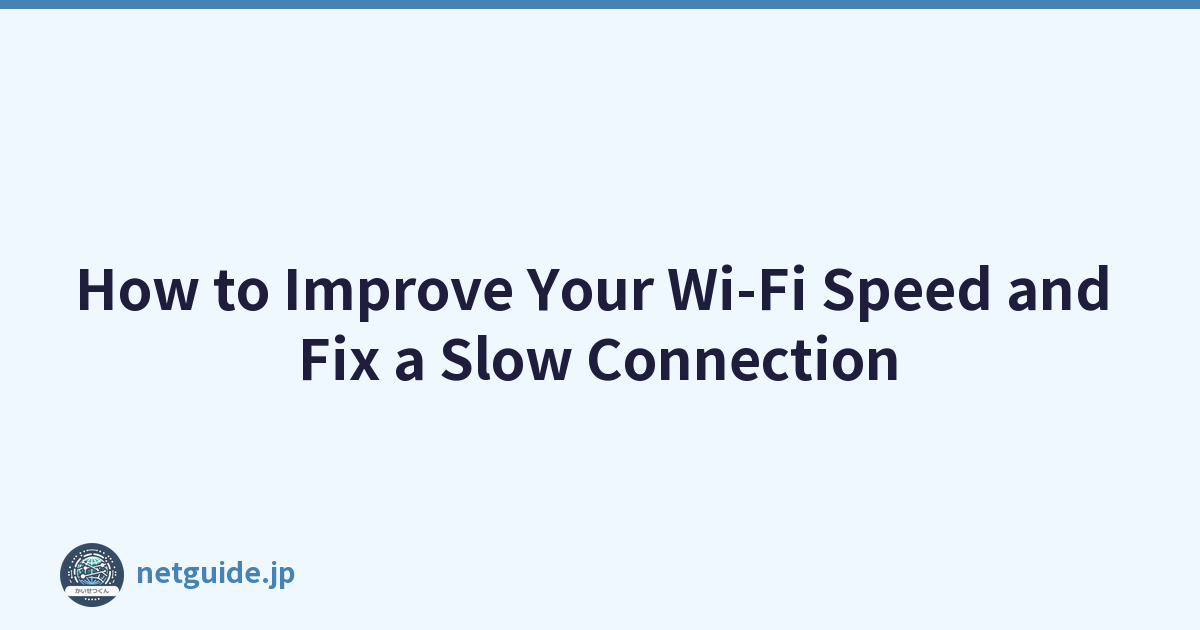 How to Improve Your Wi-Fi Speed and Fix a Slow Connection