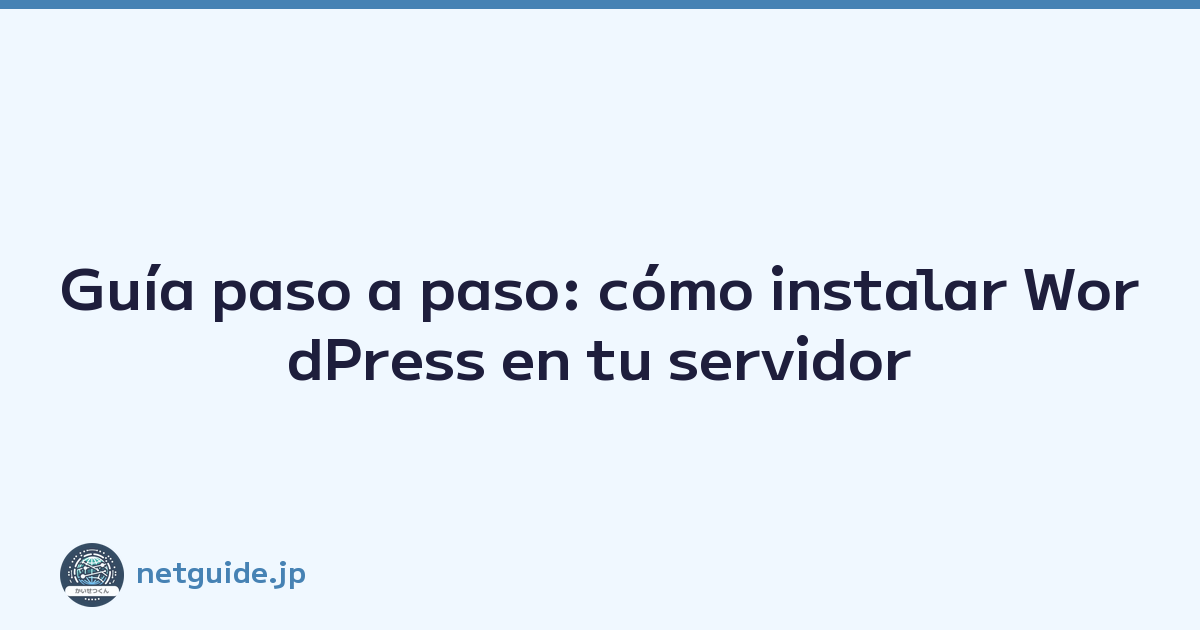 Guía paso a paso: cómo instalar WordPress en tu servidor