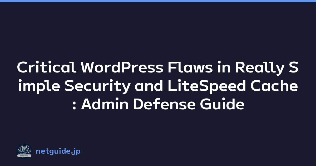 Featured image of post Critical WordPress Flaws in Really Simple Security and LiteSpeed Cache: Admin Defense Guide