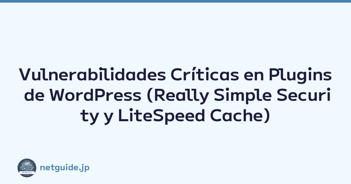 Featured image of post Vulnerabilidades Críticas en Plugins de WordPress (Really Simple Security y LiteSpeed Cache)