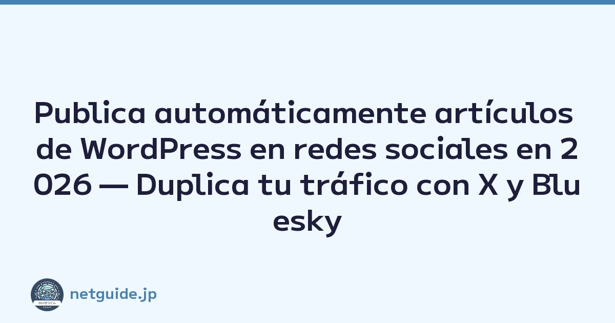 Publica automáticamente artículos de WordPress en redes sociales en 2026 — Duplica tu tráfico con X y Bluesky